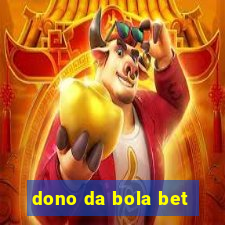 dono da bola bet